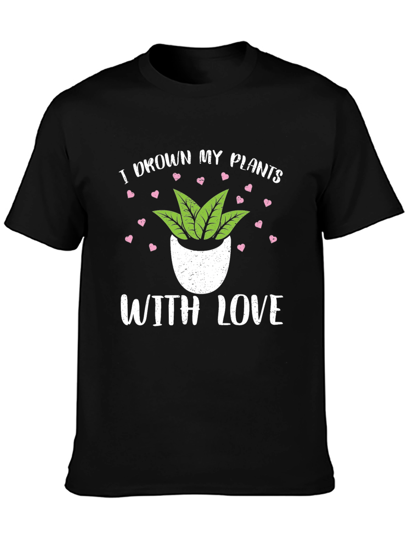 I Drown My Plants With Love T-Shirt