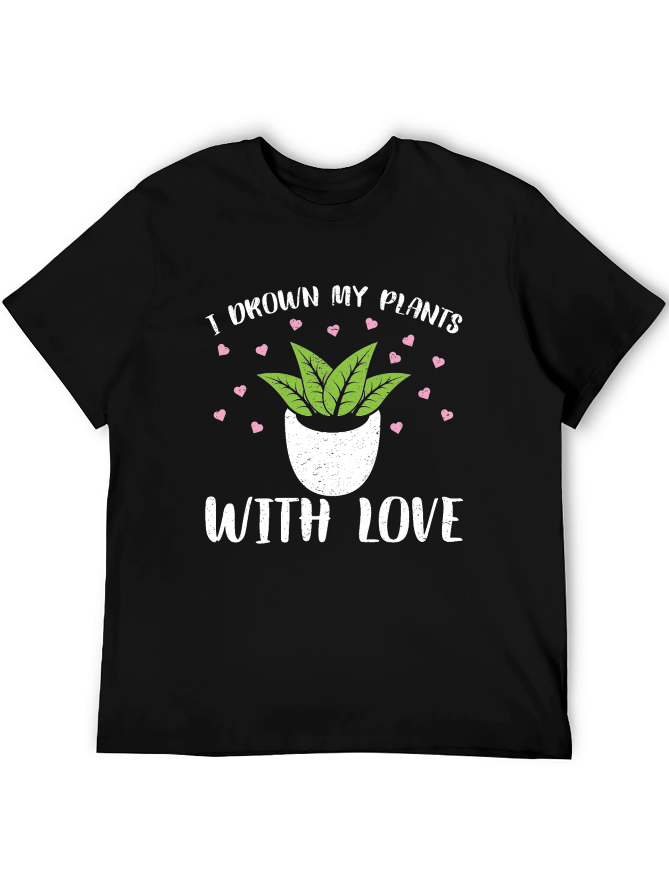 I Drown My Plants With Love T-Shirt