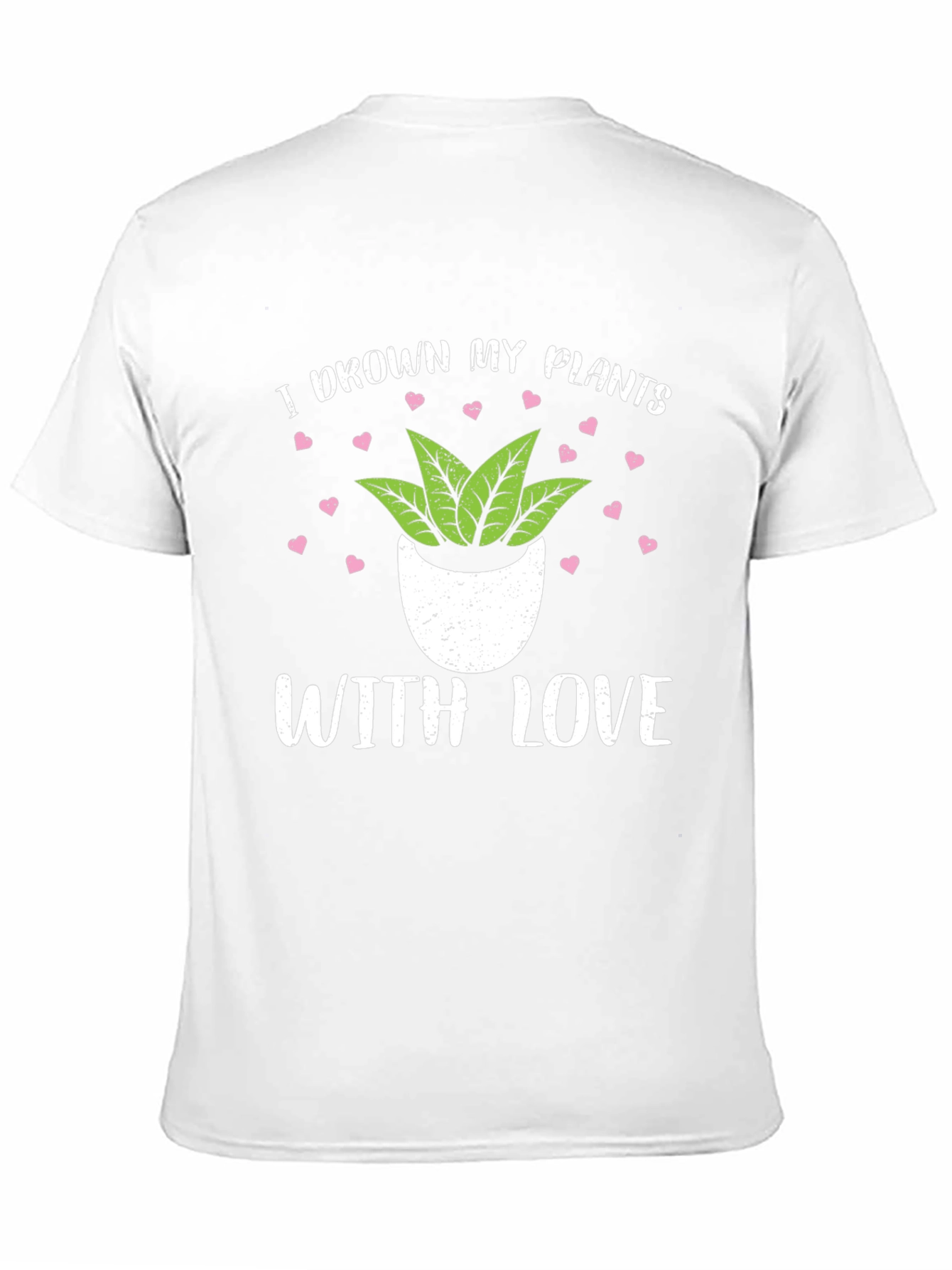 I Drown My Plants With Love T-Shirt