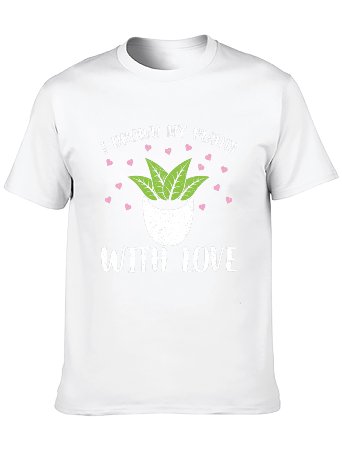 I Drown My Plants With Love T-Shirt