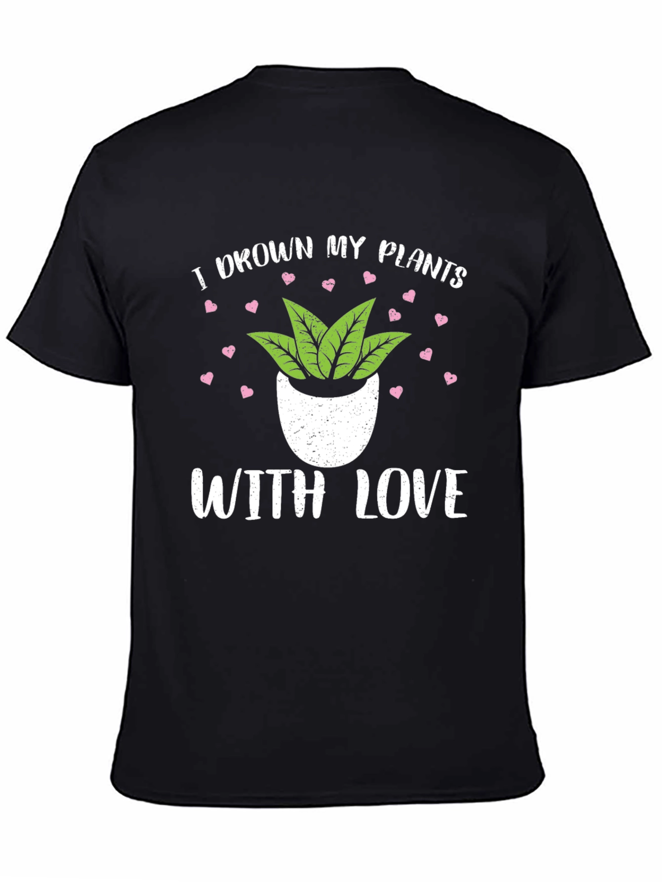 I Drown My Plants With Love T-Shirt