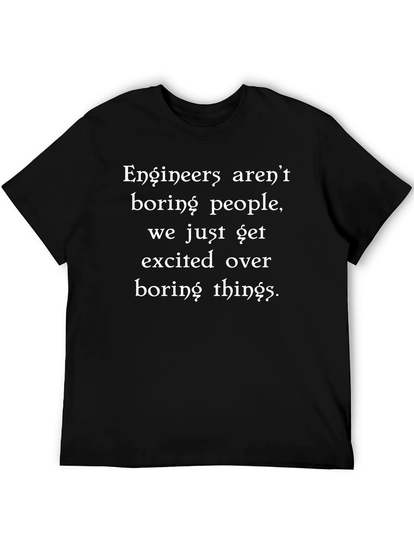 Engineers Arent Boring Graphic T-Shirt