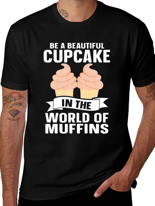 Be A Beautiful Cupcake Graphic T-Shirt