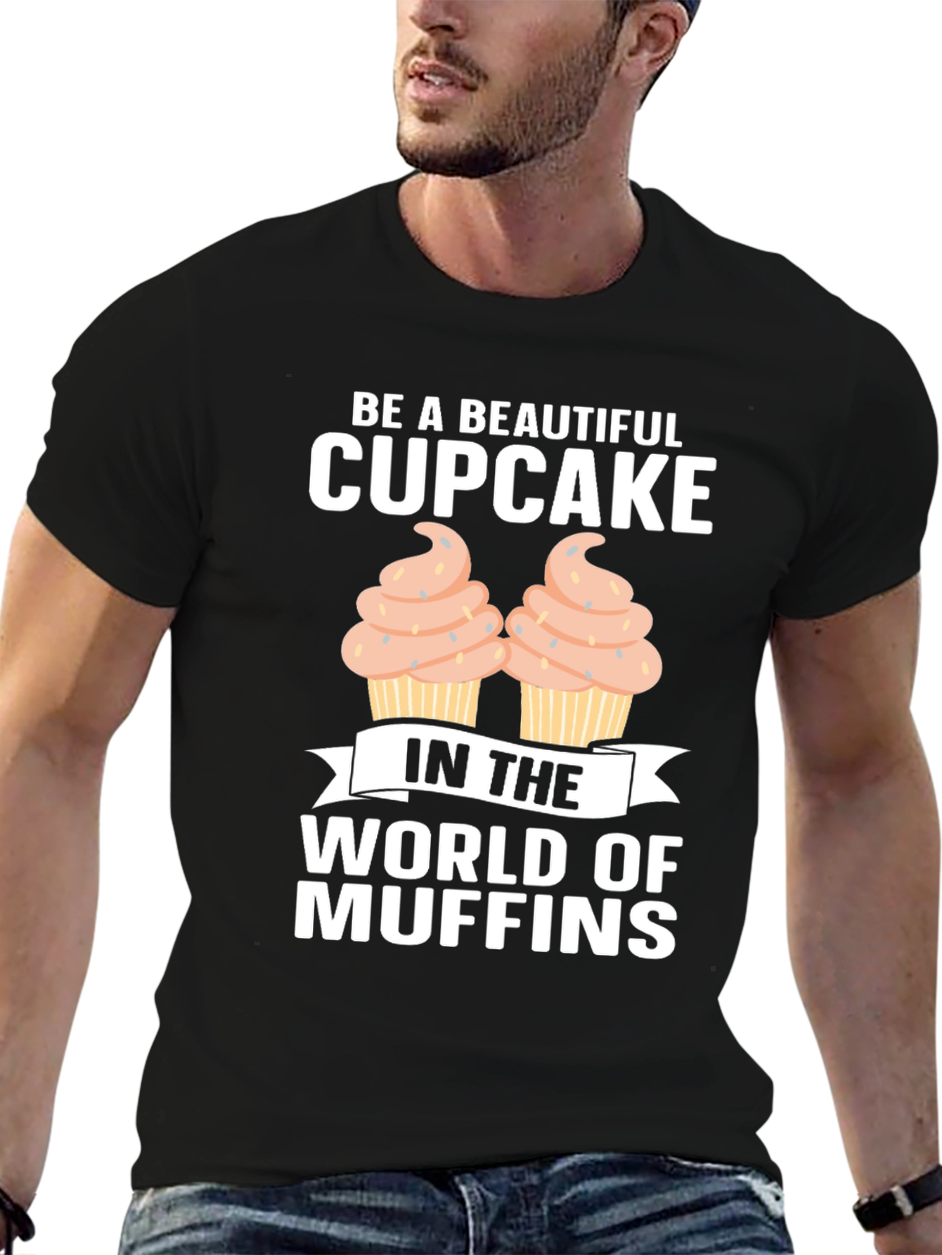 Be A Beautiful Cupcake Graphic T-Shirt
