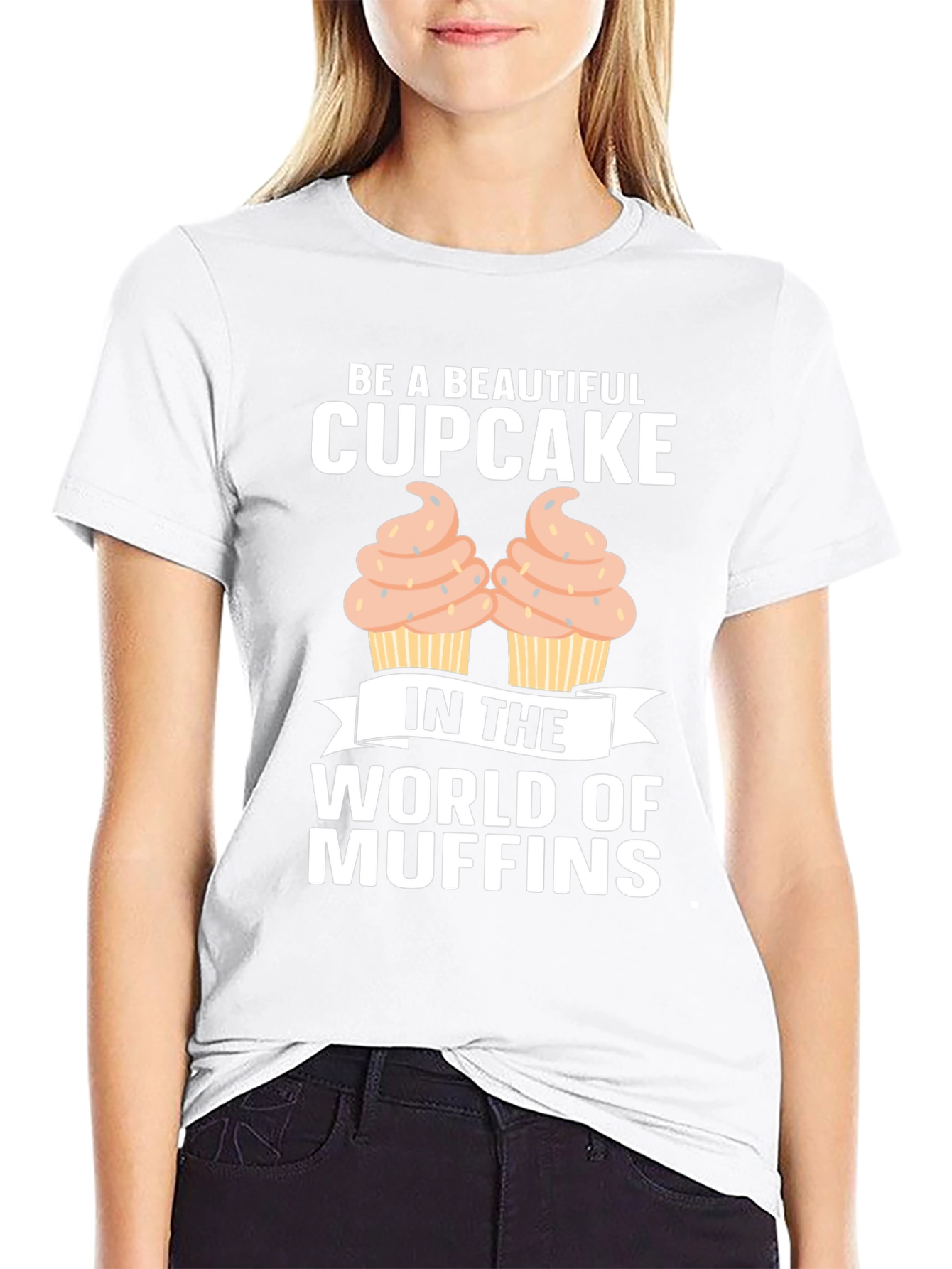 Be A Beautiful Cupcake Graphic T-Shirt