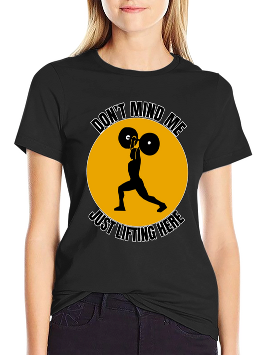 Dont Mind Me Lifting T-Shirt