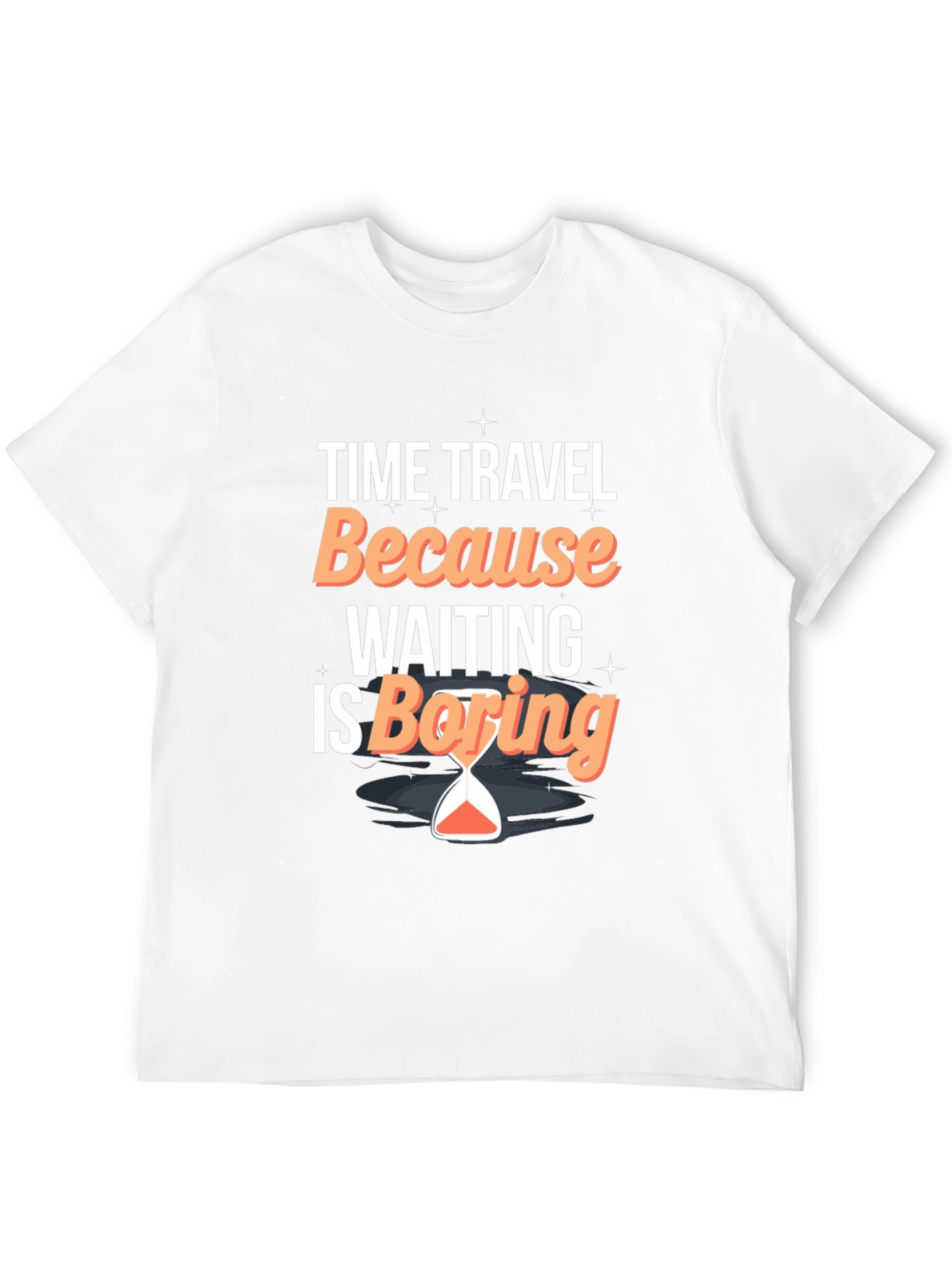 Time Travel Because Waiting Is Boring T-Shirt