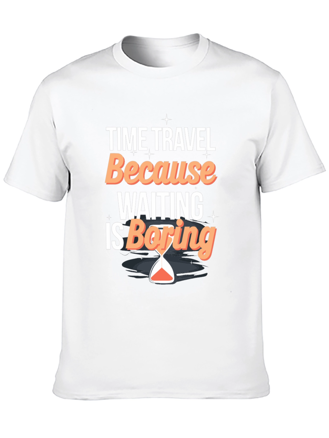 Time Travel Because Waiting Is Boring T-Shirt