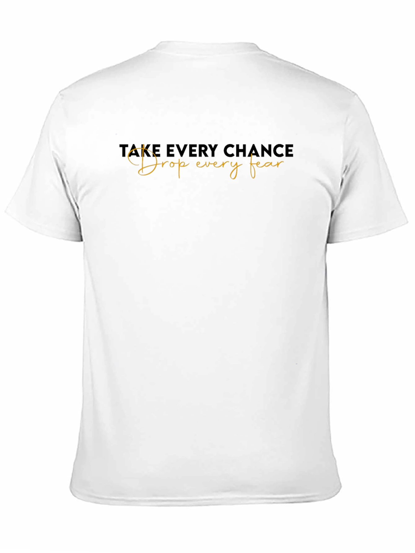 Inspirational Black T-Shirt: Take Every Chance
