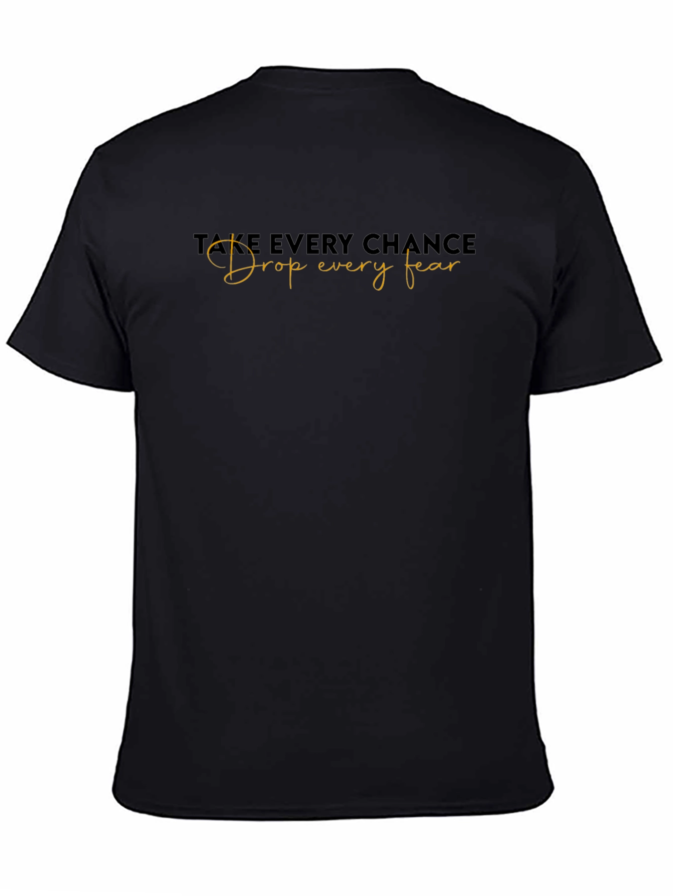 Inspirational Black T-Shirt: Take Every Chance