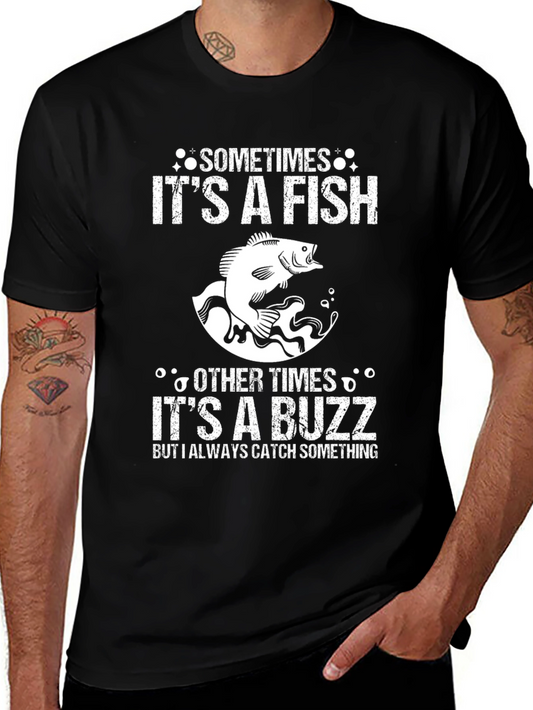 Fishing T-Shirt: Sometimes Fish Other Times Buzz