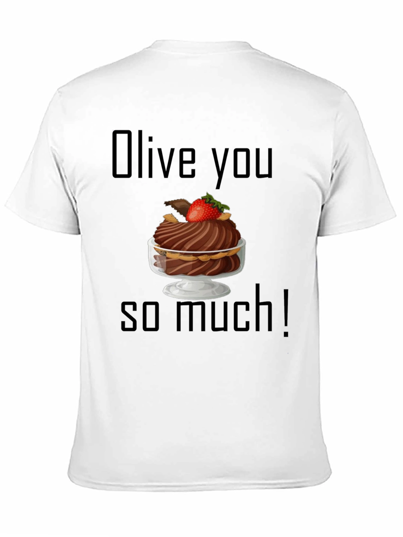 Olive You So Much T-Shirt: Dessert Humor Tee