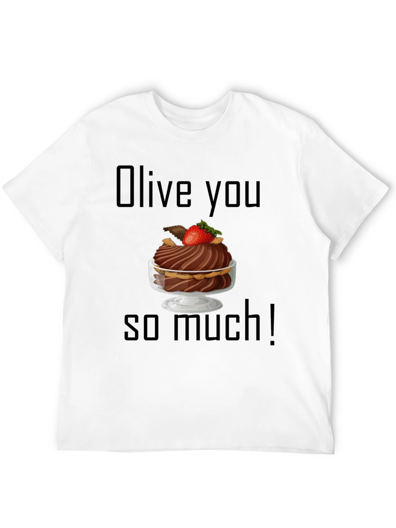 Olive You So Much T-Shirt: Dessert Humor Tee
