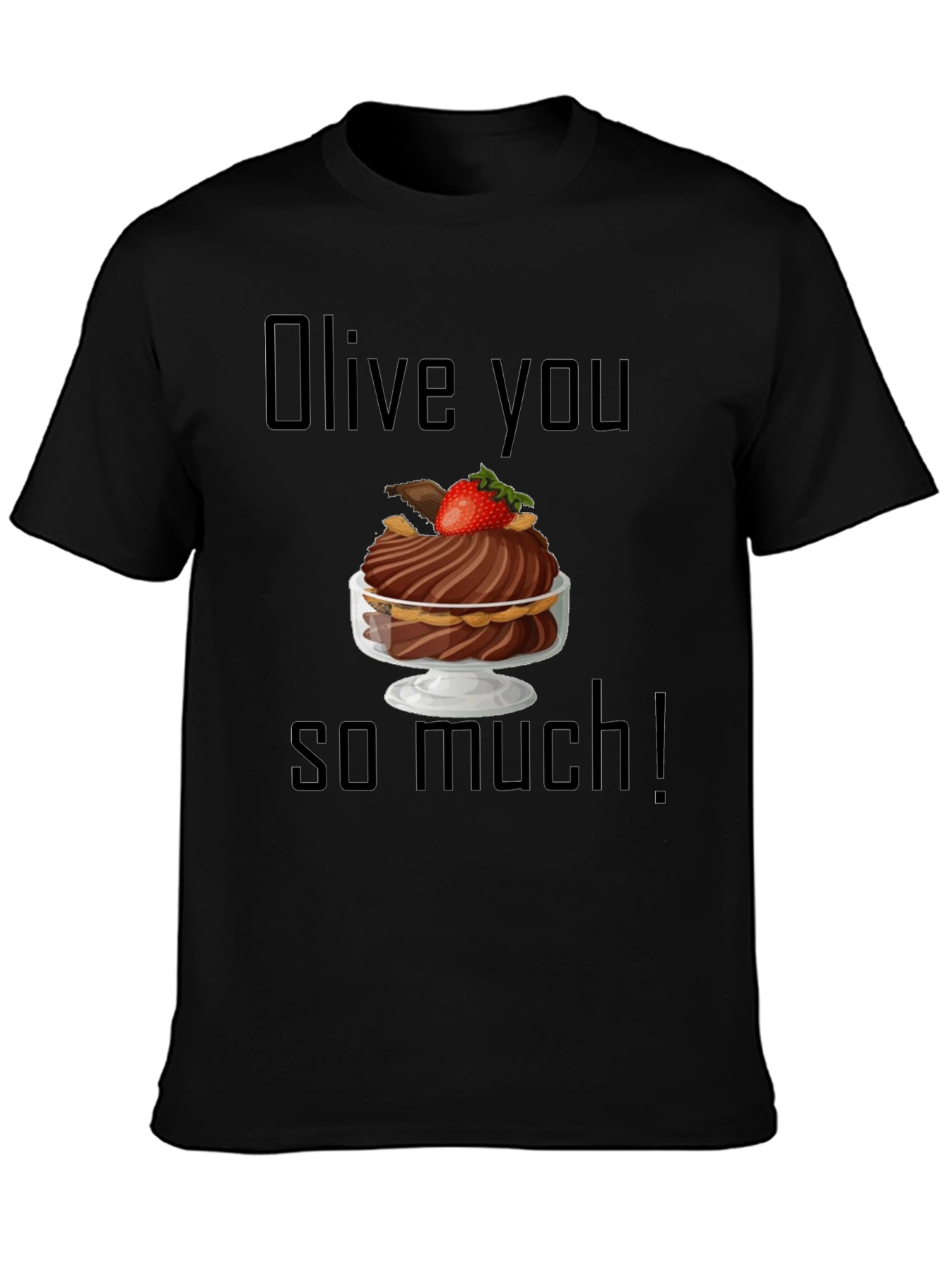 Olive You So Much T-Shirt: Dessert Humor Tee