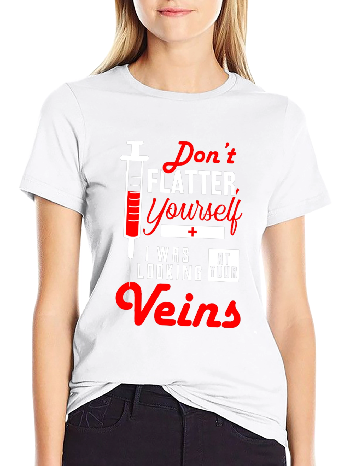 Funny Nurse T-Shirt - Dont Flatter Yourself Veins