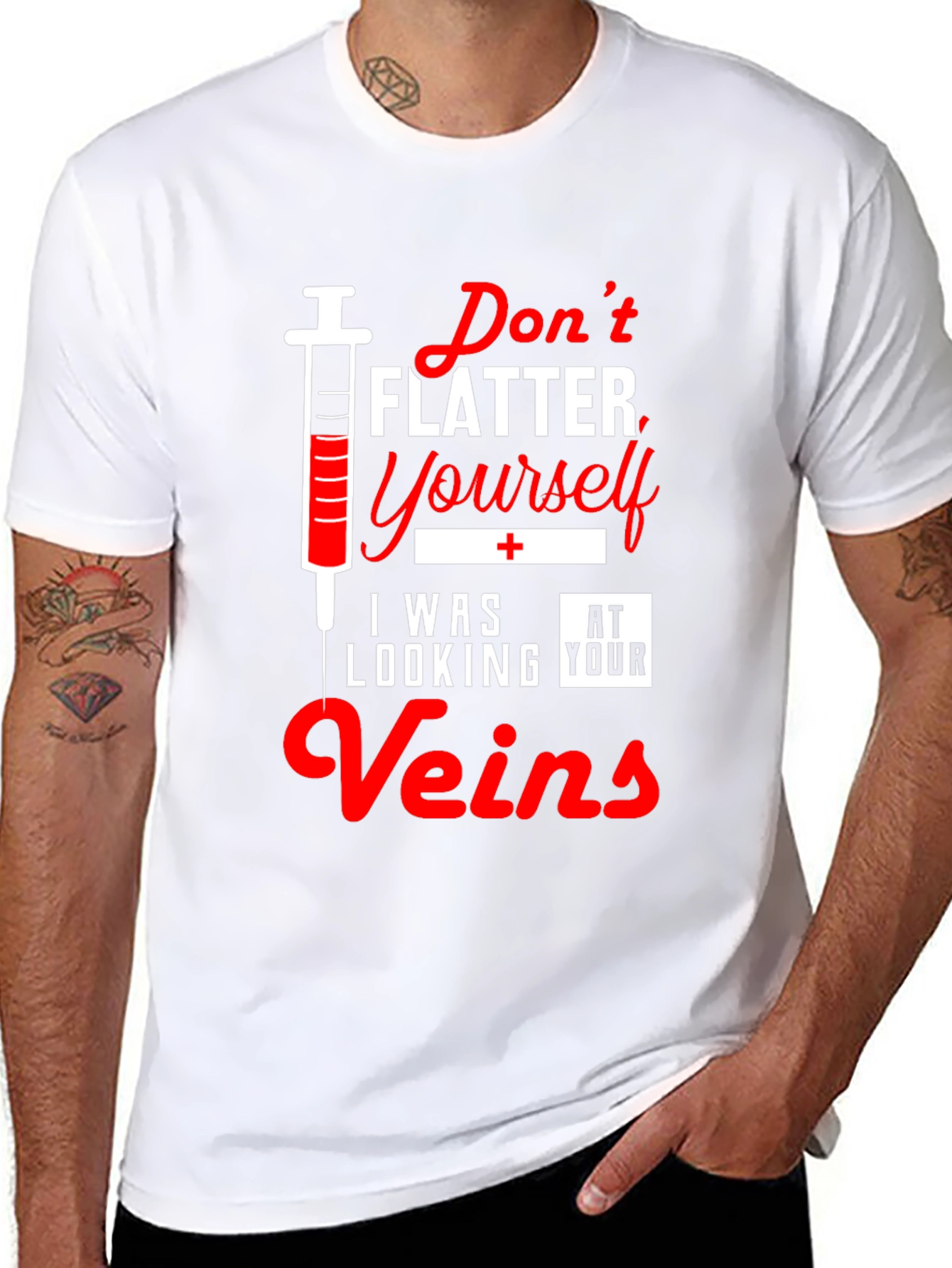 Funny Nurse T-Shirt - Dont Flatter Yourself Veins
