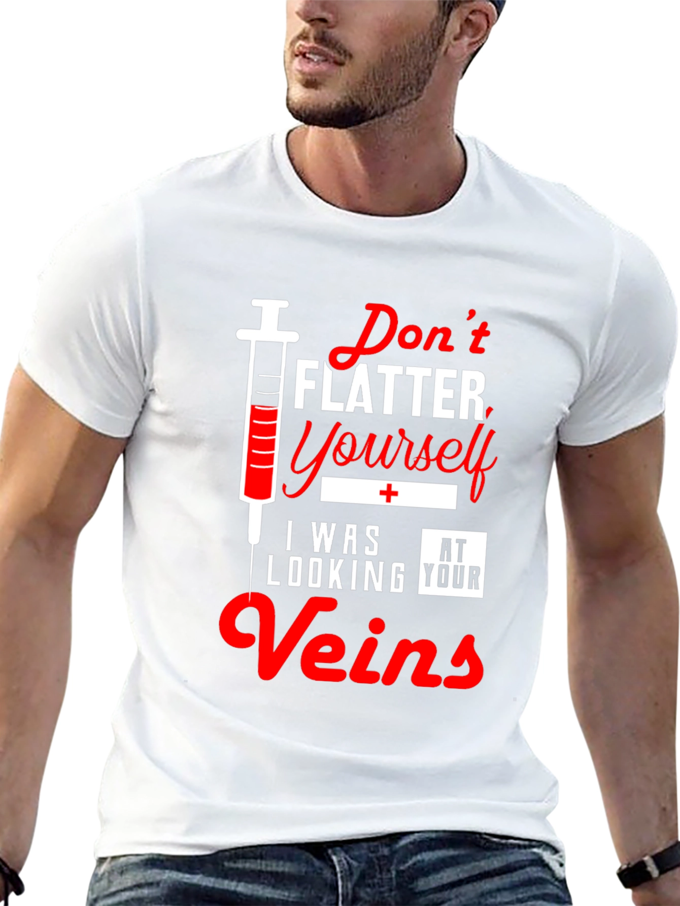 Funny Nurse T-Shirt - Dont Flatter Yourself Veins