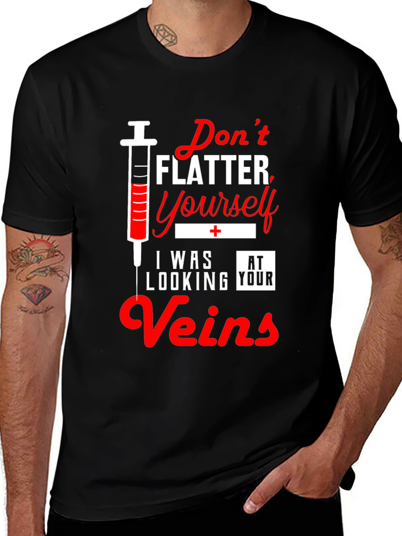 Funny Nurse T-Shirt - Dont Flatter Yourself Veins
