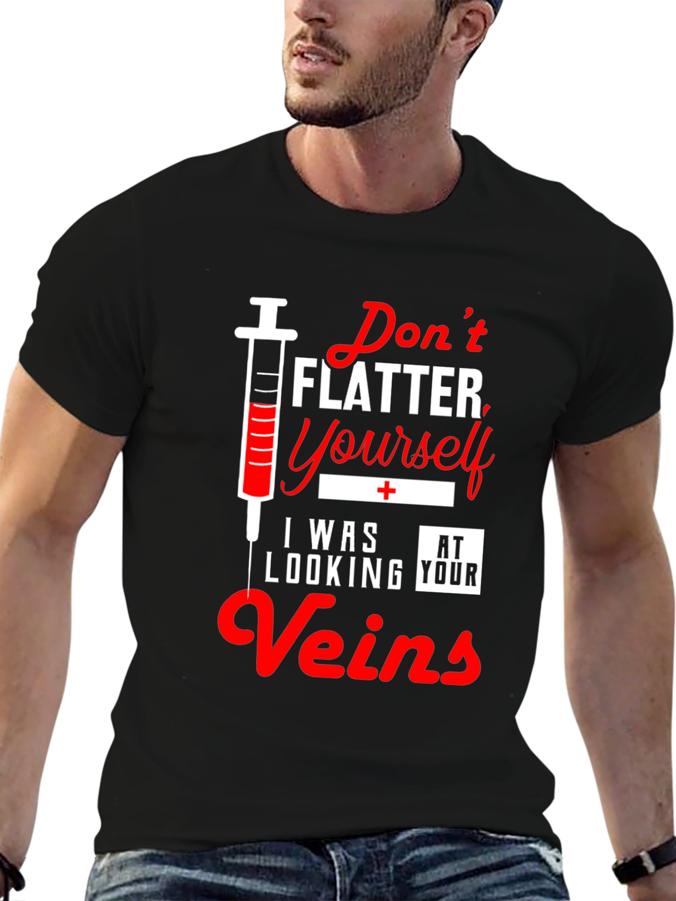 Funny Nurse T-Shirt - Dont Flatter Yourself Veins