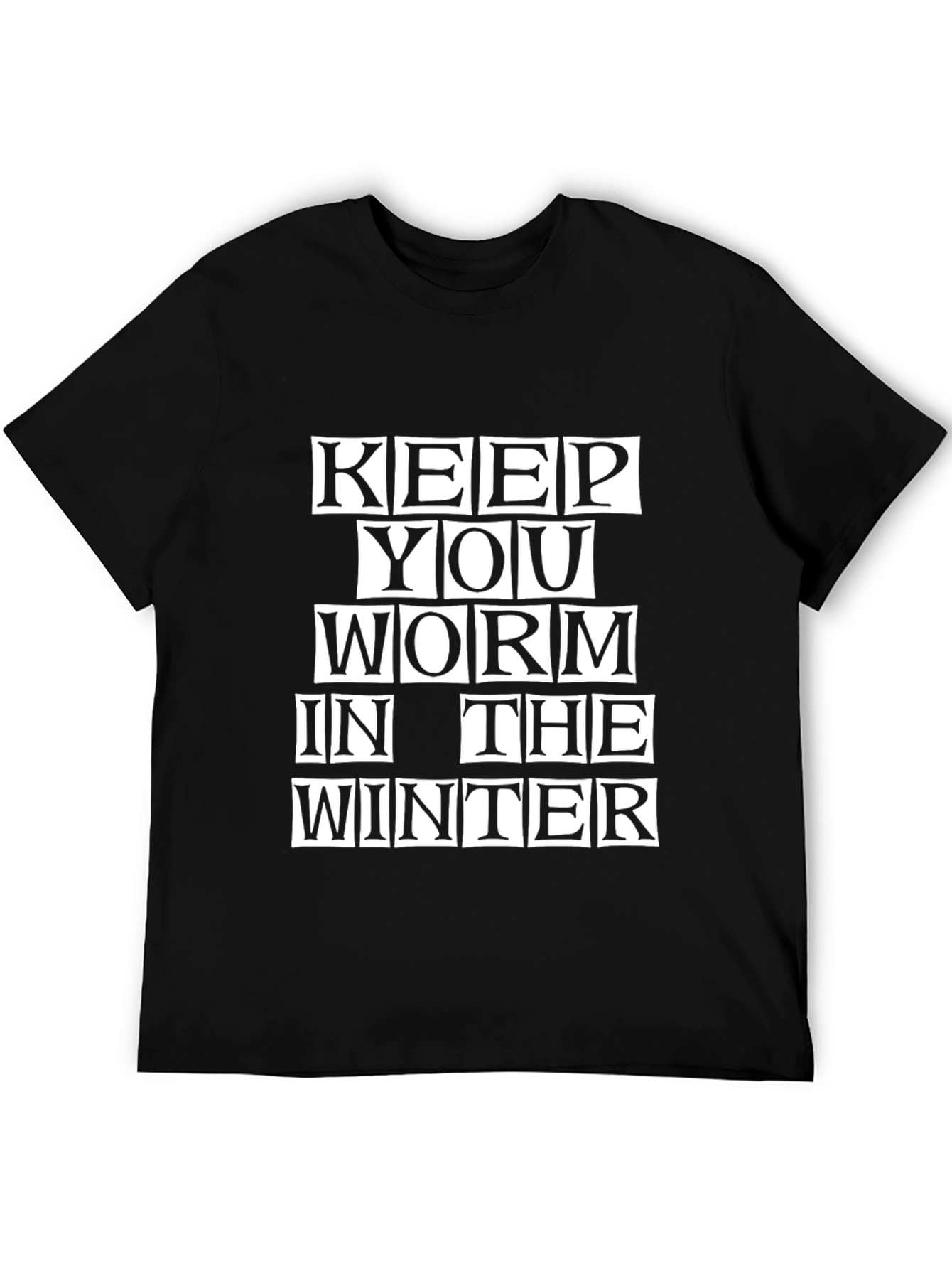 Keep You Worm in the Winter Black T-Shirt
