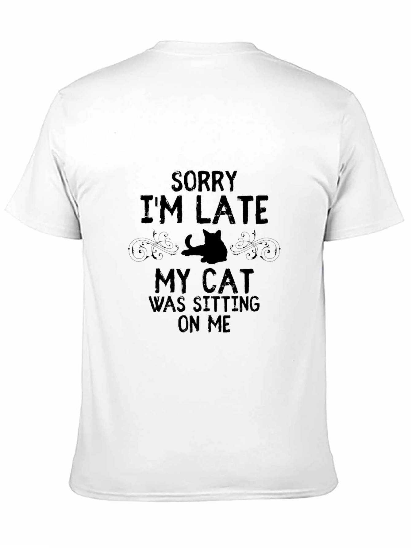 Funny Cat Lover T-Shirt: Sorry Im Late!