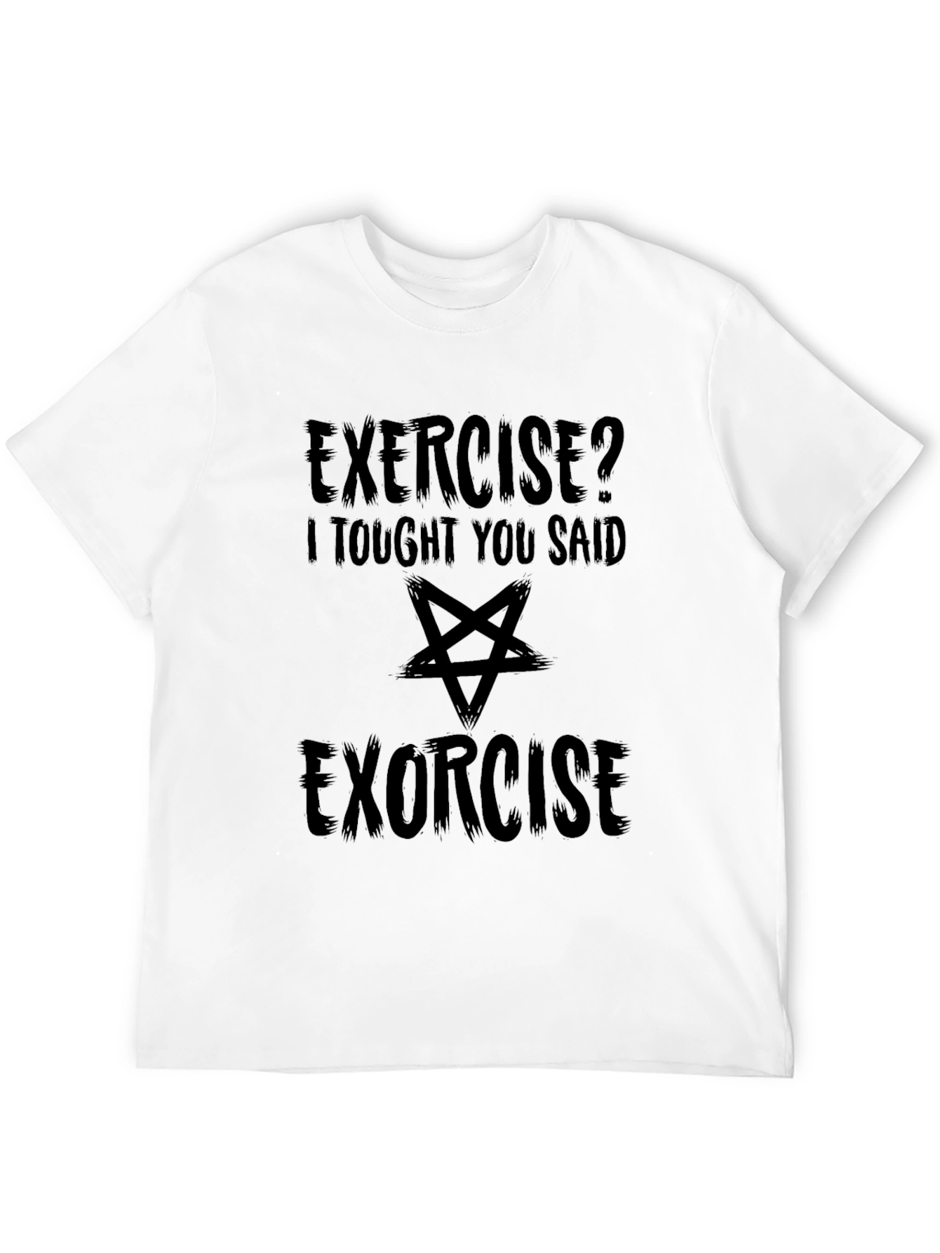 Exercise? Exorcise Funny Graphic T-Shirt