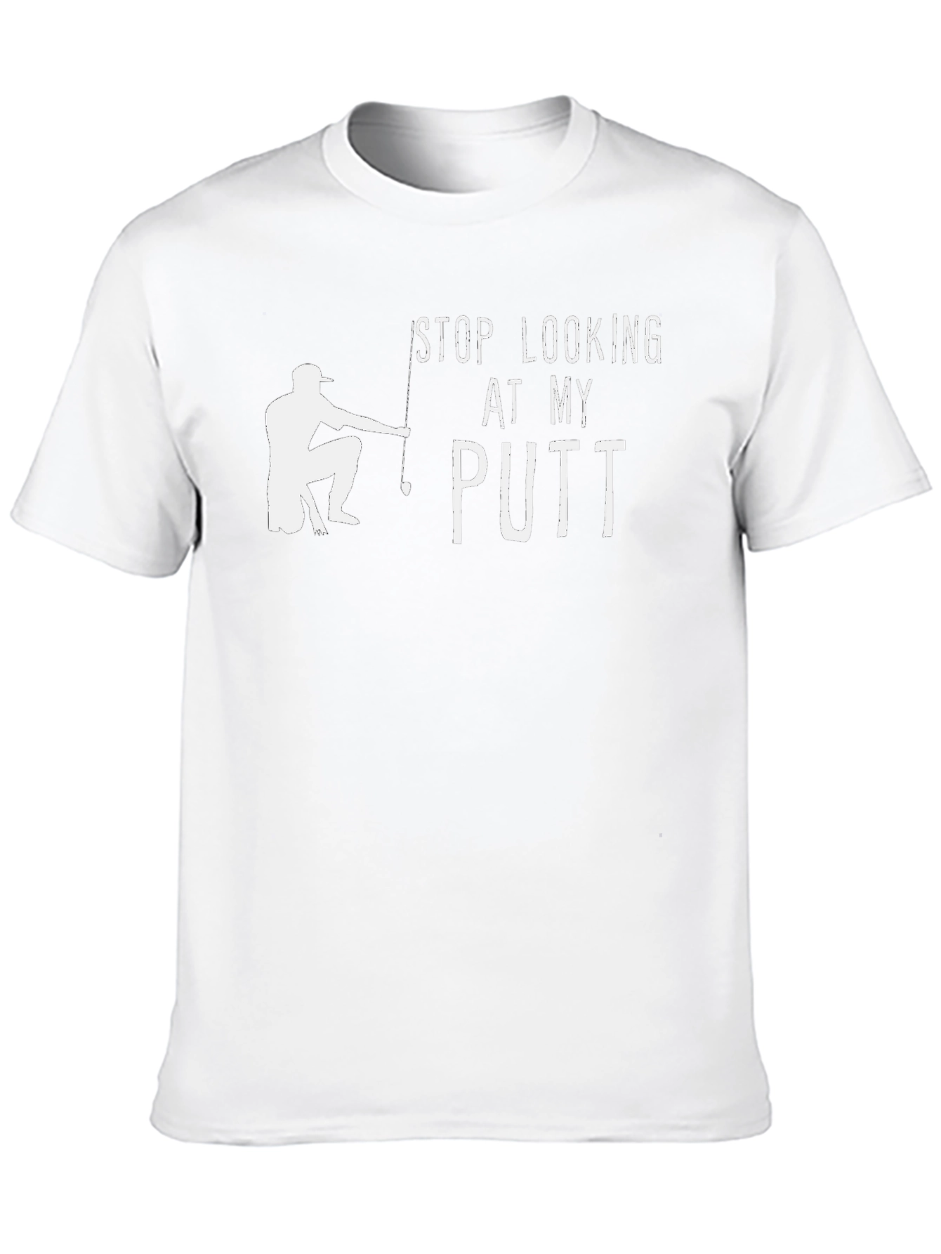Funny Golf T-Shirt - Stop Looking At My Putt