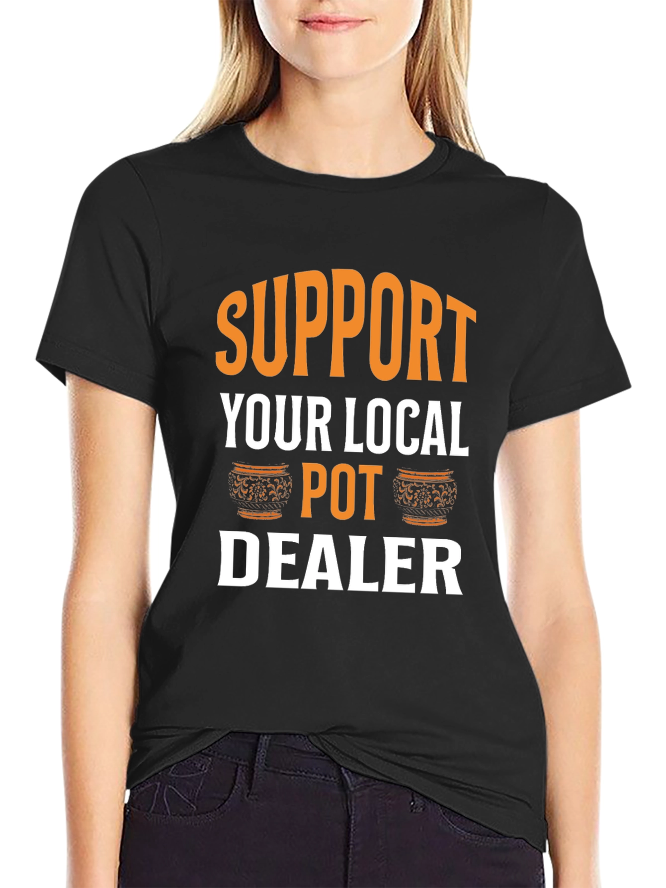 Support Your Local Pot Dealer Graphic Tee