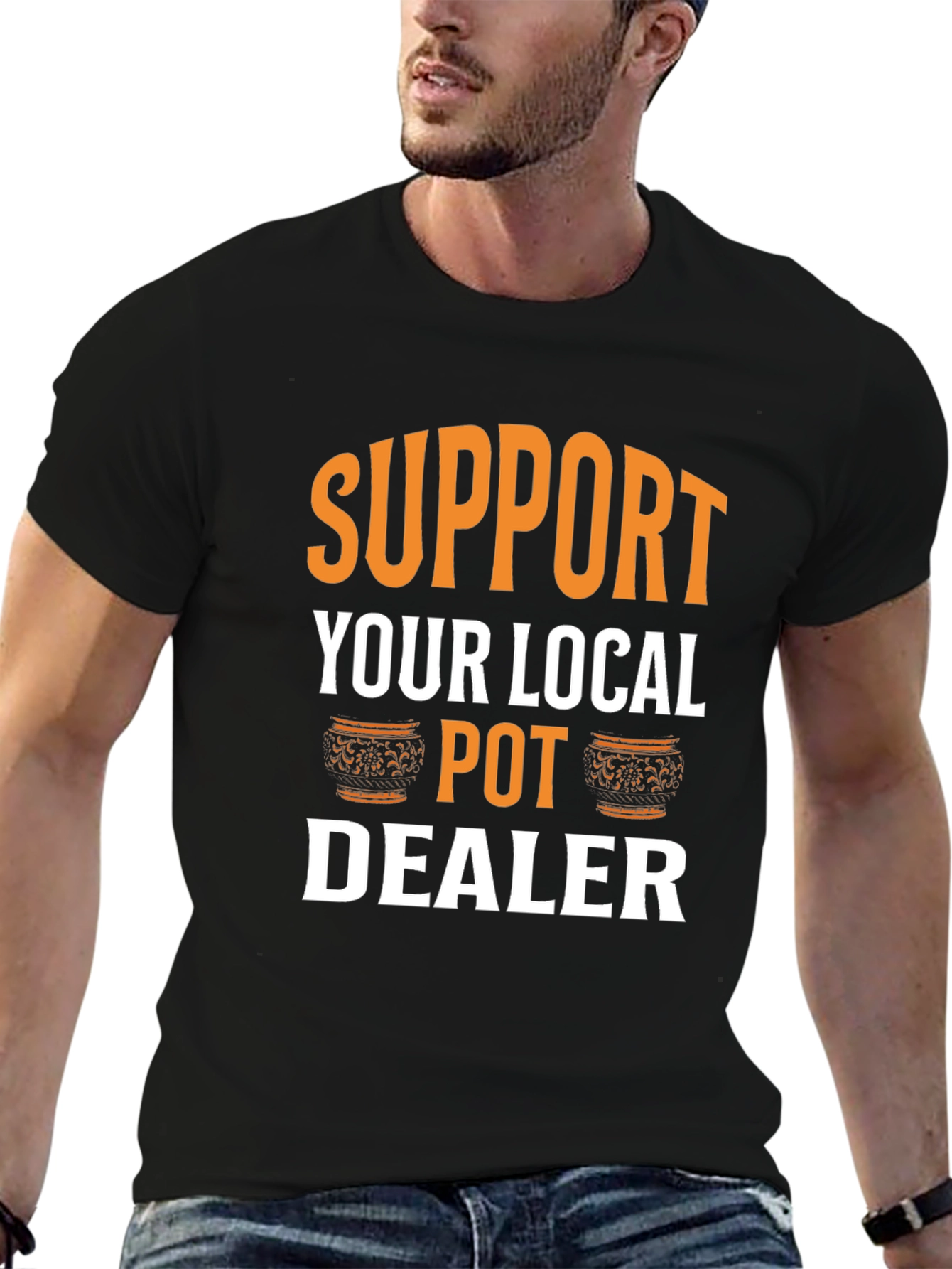 Support Your Local Pot Dealer Graphic Tee