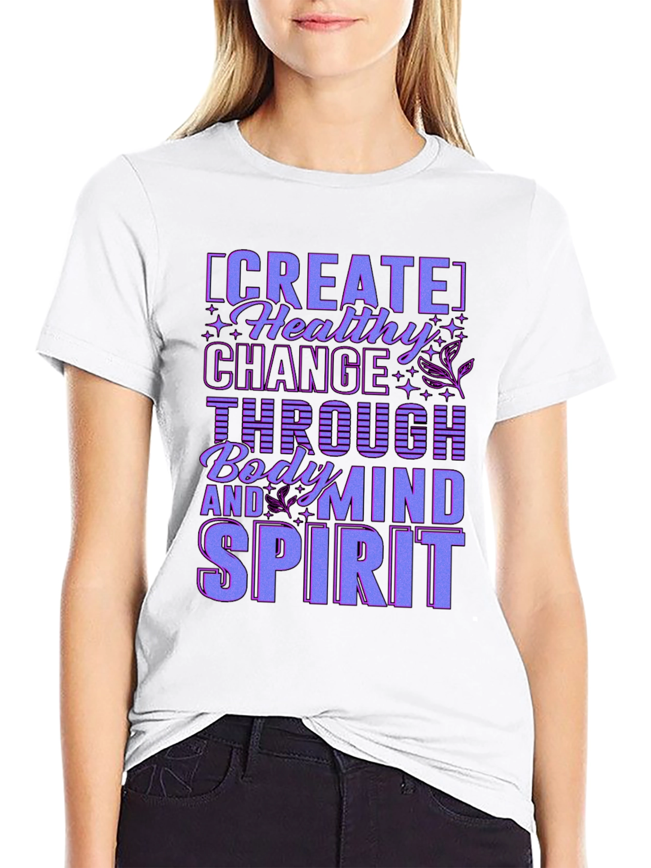 Create Healthy Change T-Shirt - Body Mind Spirit