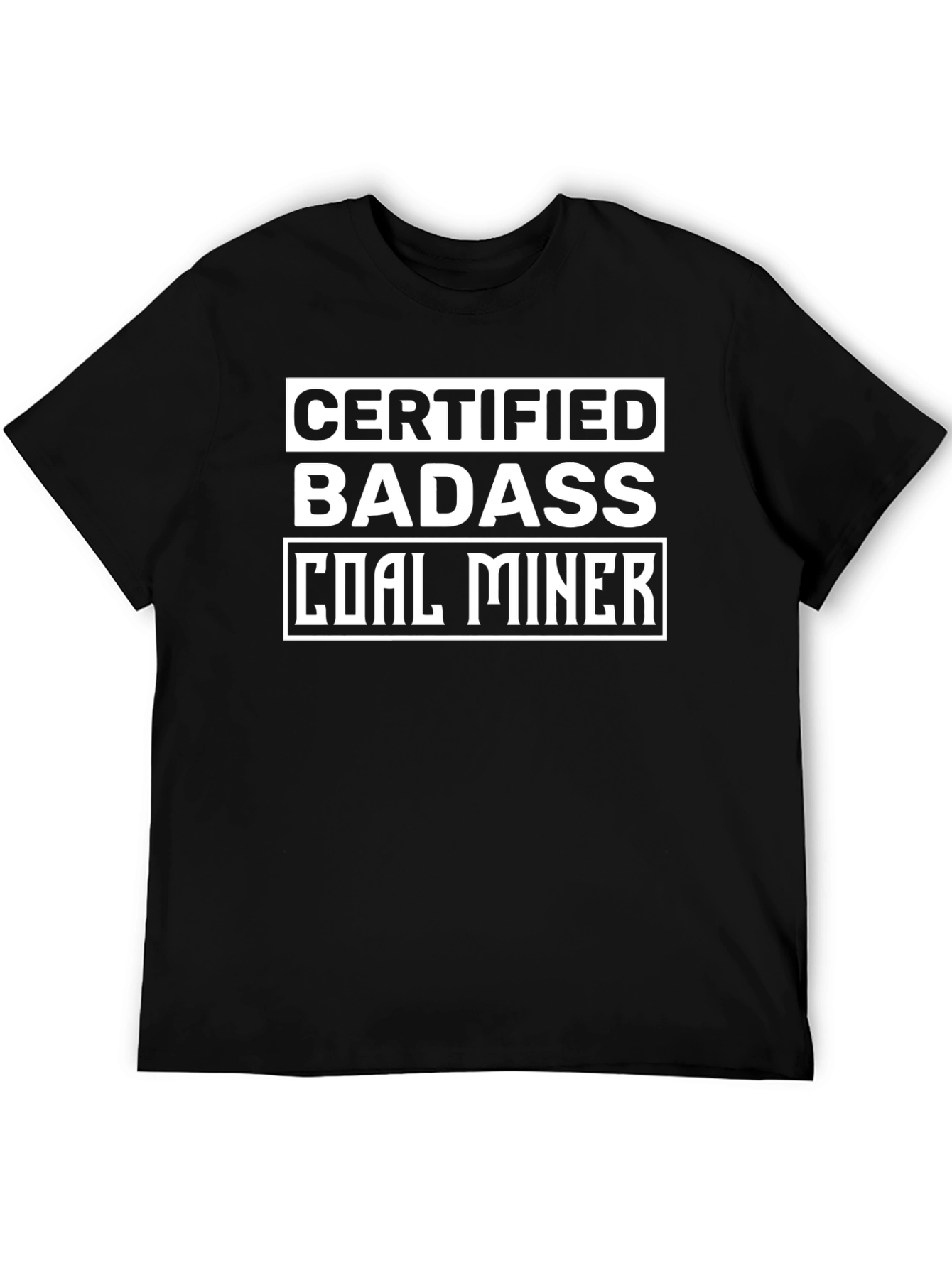 Certified Badass Coal Miner Graphic T-Shirt