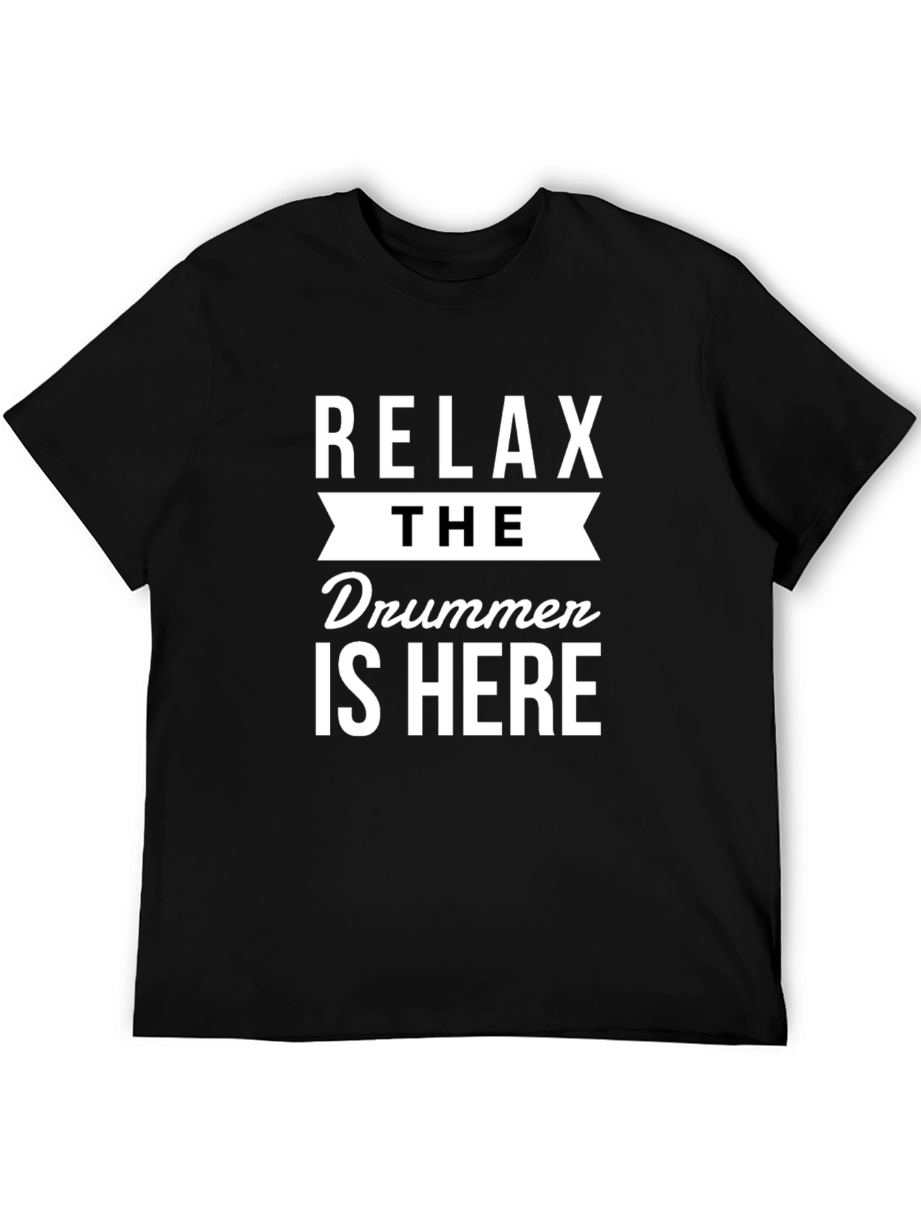 Relax The Drummer is Here Graphic Tee - Black