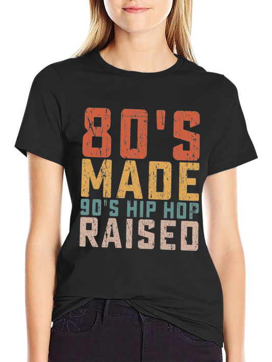 80s Made 90s Hip Hop Raised Retro T-Shirt