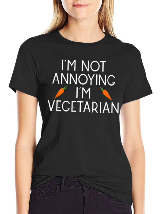 Funny Vegetarian T-Shirt - Im Not Annoying