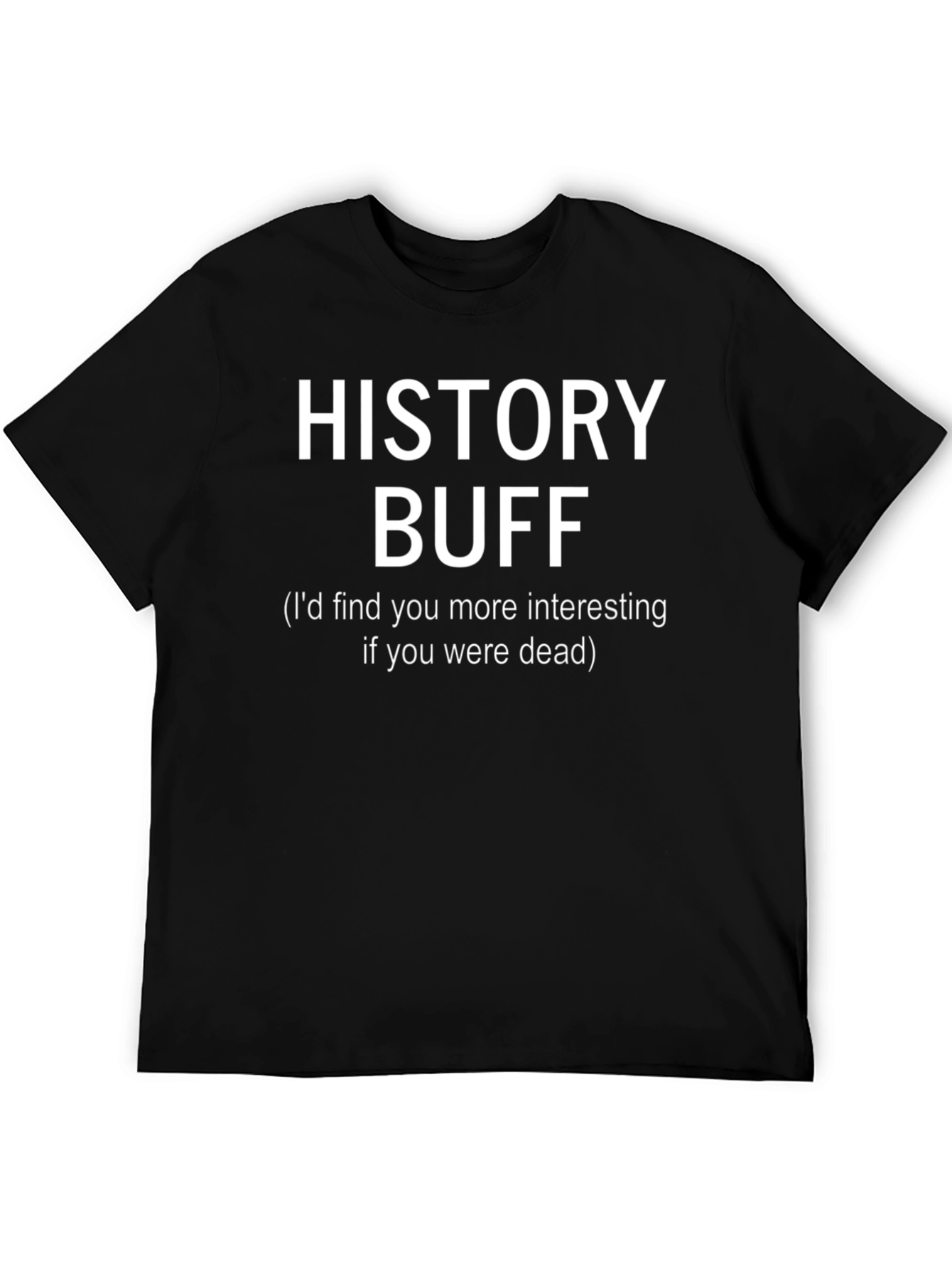 History Buff Funny Graphic T-Shirt