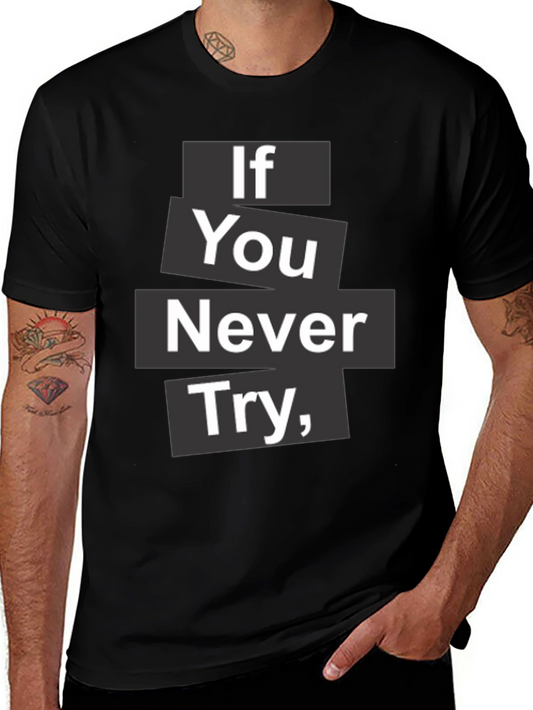 Inspirational Quote T-Shirt - Never Try