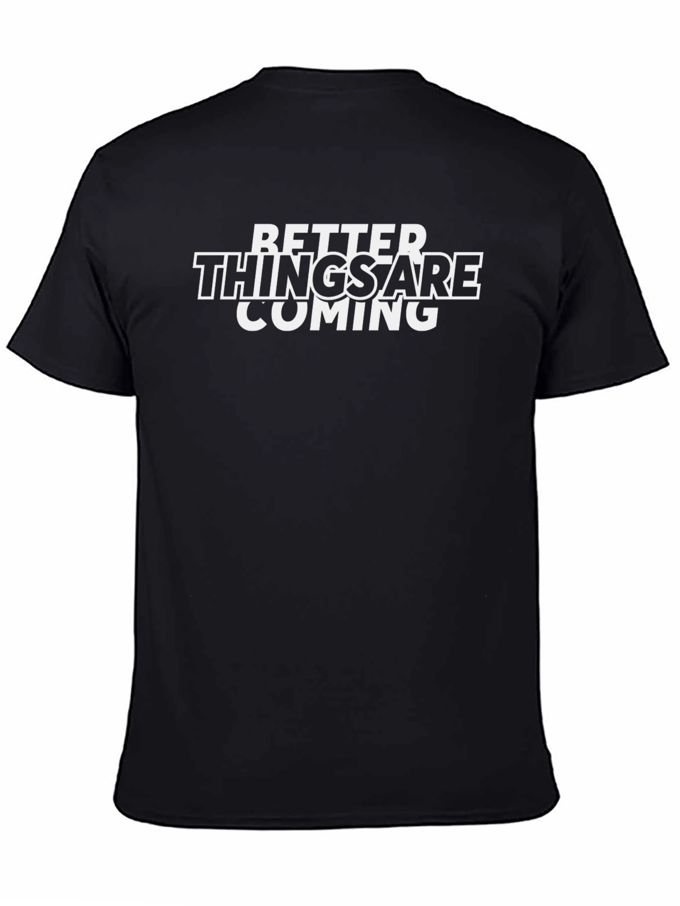 Better Things Are Coming T-Shirt - Black