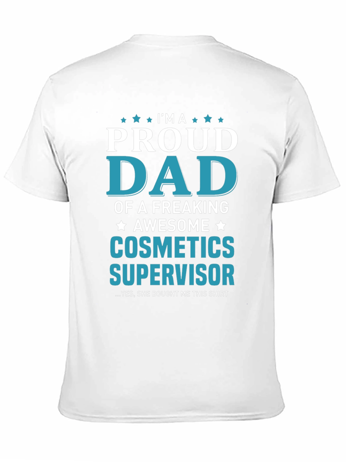 Proud Dad of a Cosmetics Supervisor T-Shirt