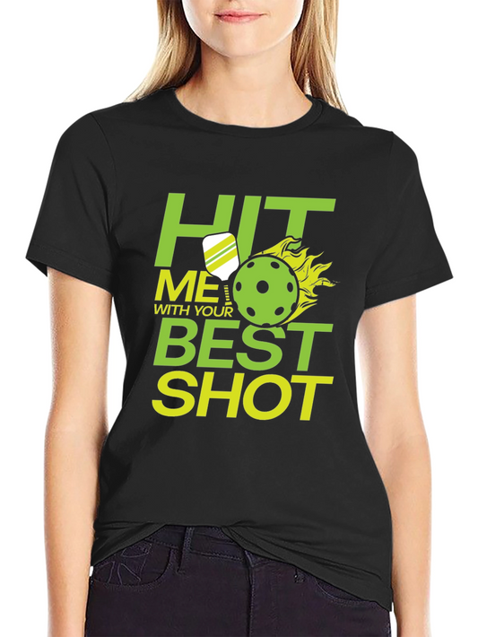Pickleball Hit Me With Your Best Shot T-Shirt