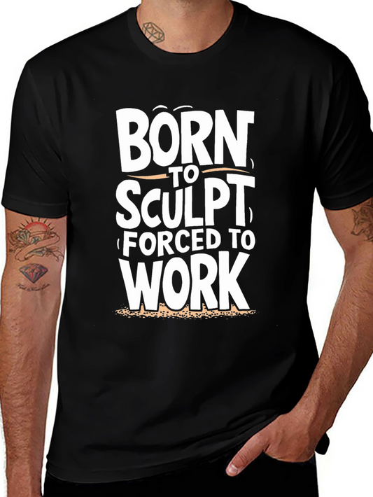 Born to Sculpt T-Shirt - Funny Sculptor Tee