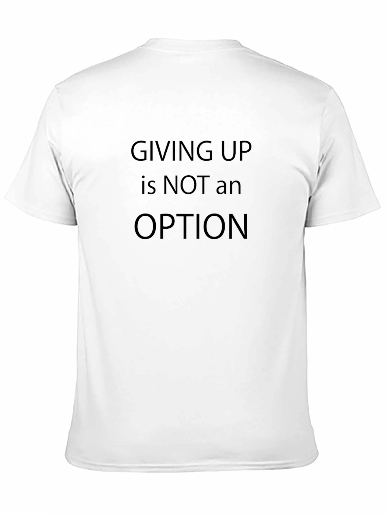 Motivational Black T-Shirt: Giving Up is NOT an Option
