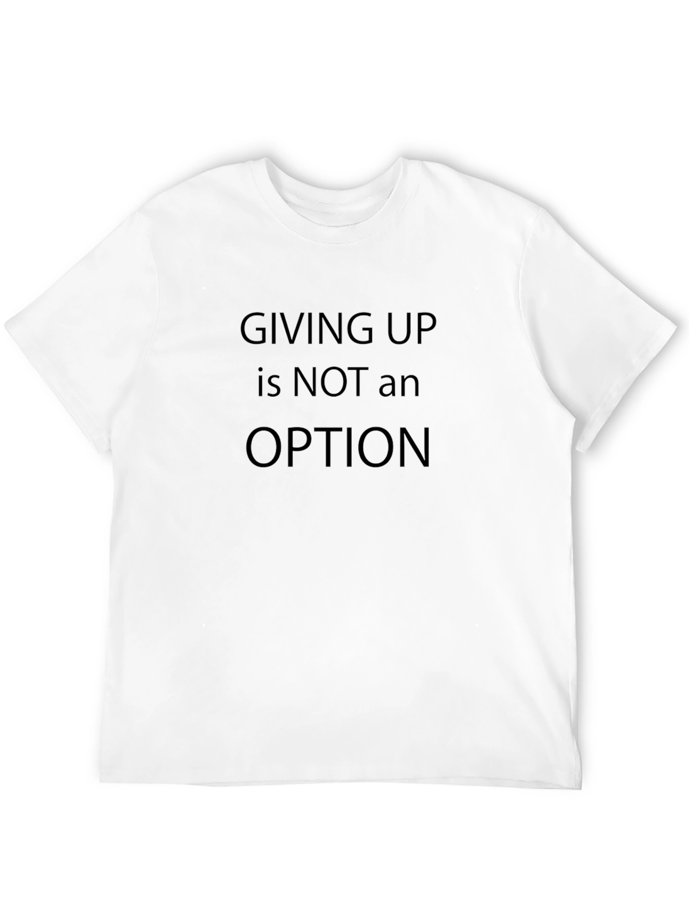 Motivational Black T-Shirt: Giving Up is NOT an Option