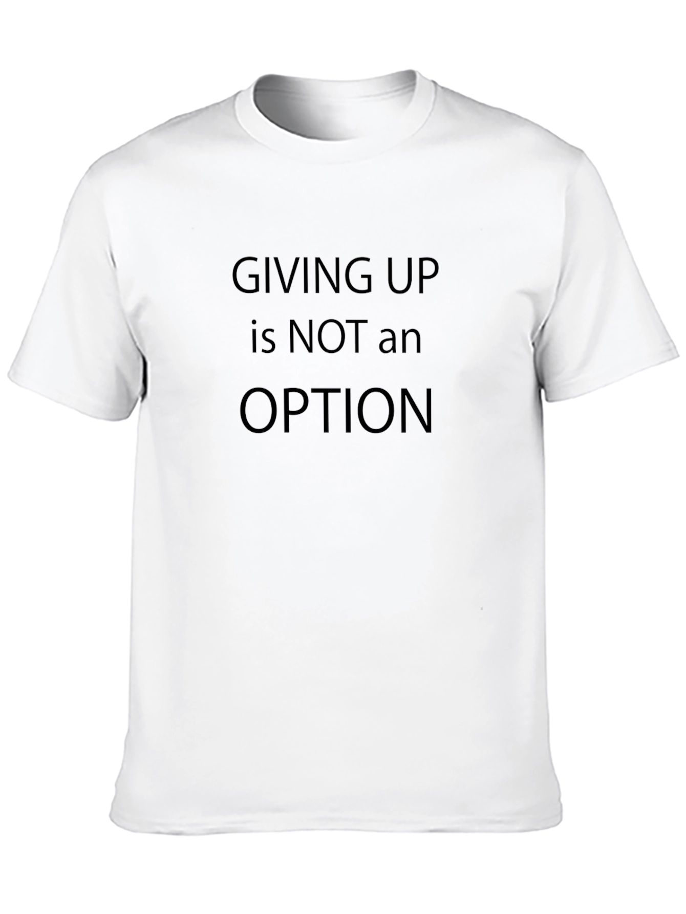 Motivational Black T-Shirt: Giving Up is NOT an Option