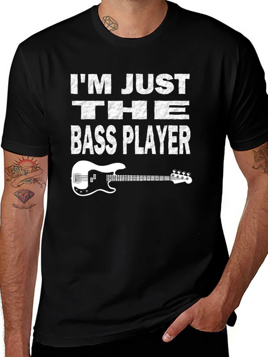 Im Just The Bass Player T-Shirt