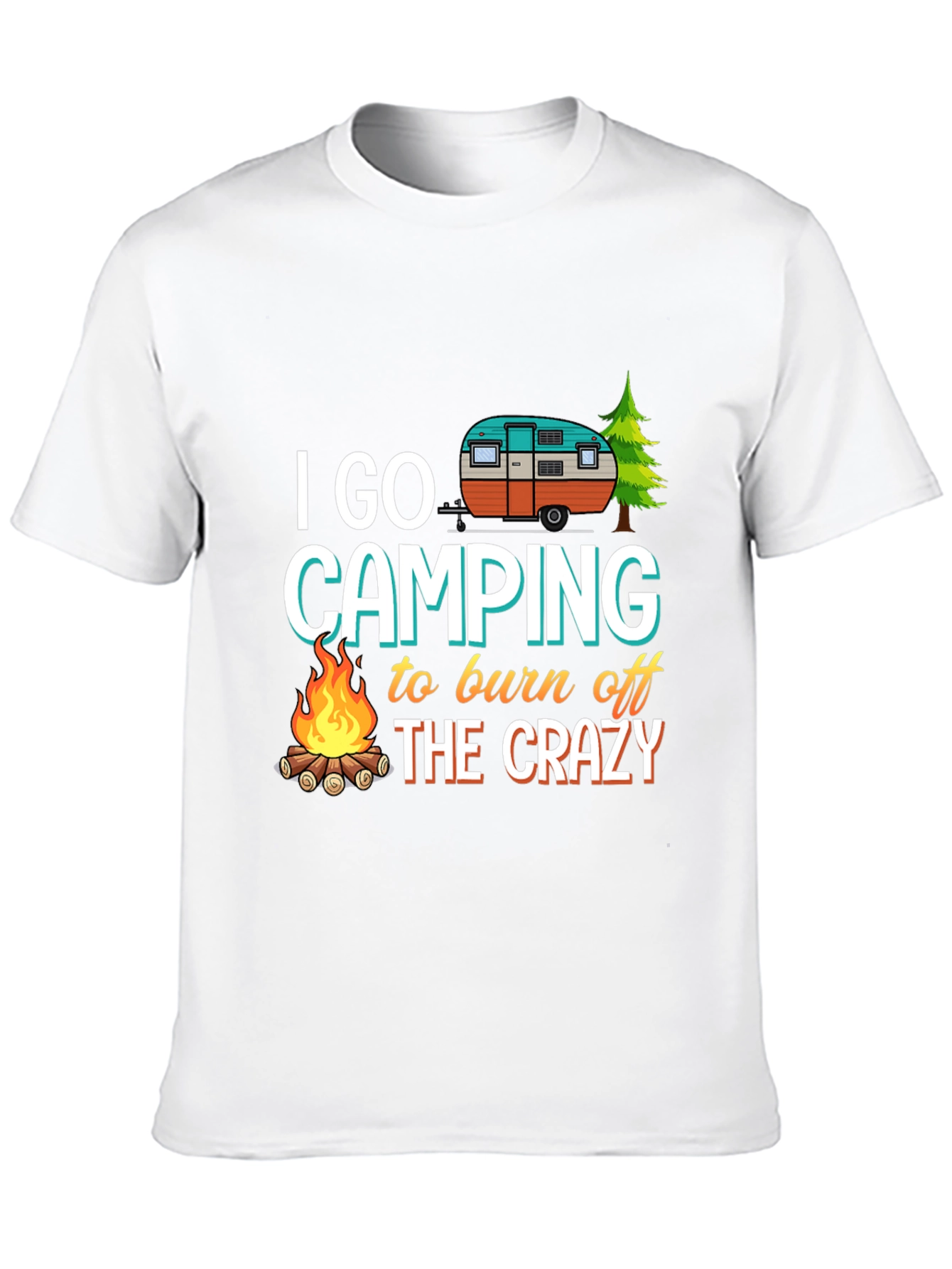 Camping T-Shirt: Burn Off The Crazy