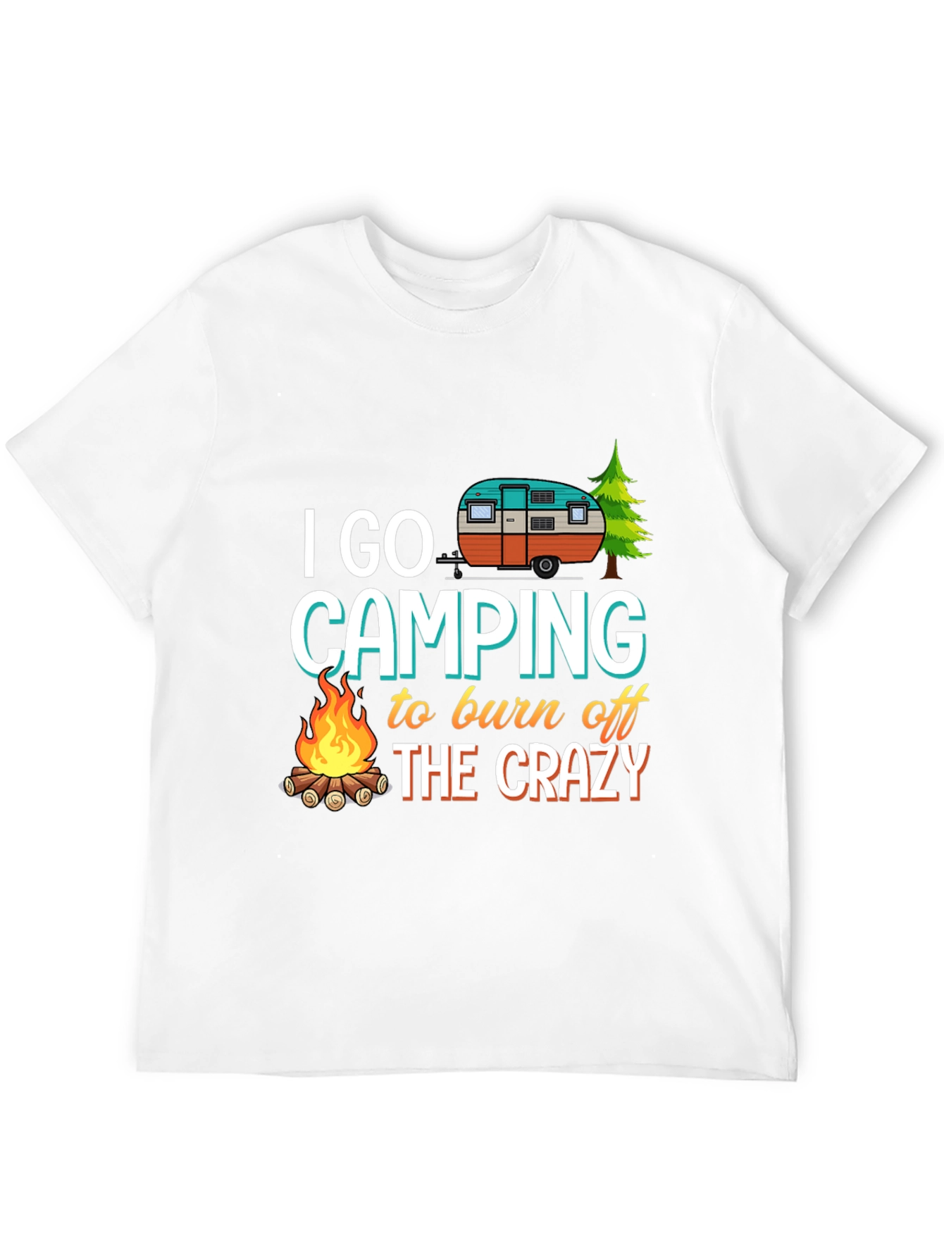 Camping T-Shirt: Burn Off The Crazy