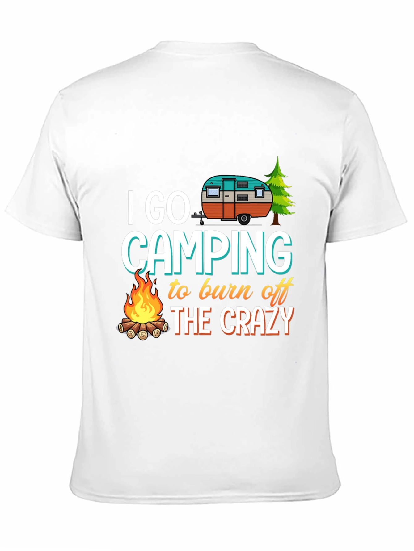 Camping T-Shirt: Burn Off The Crazy