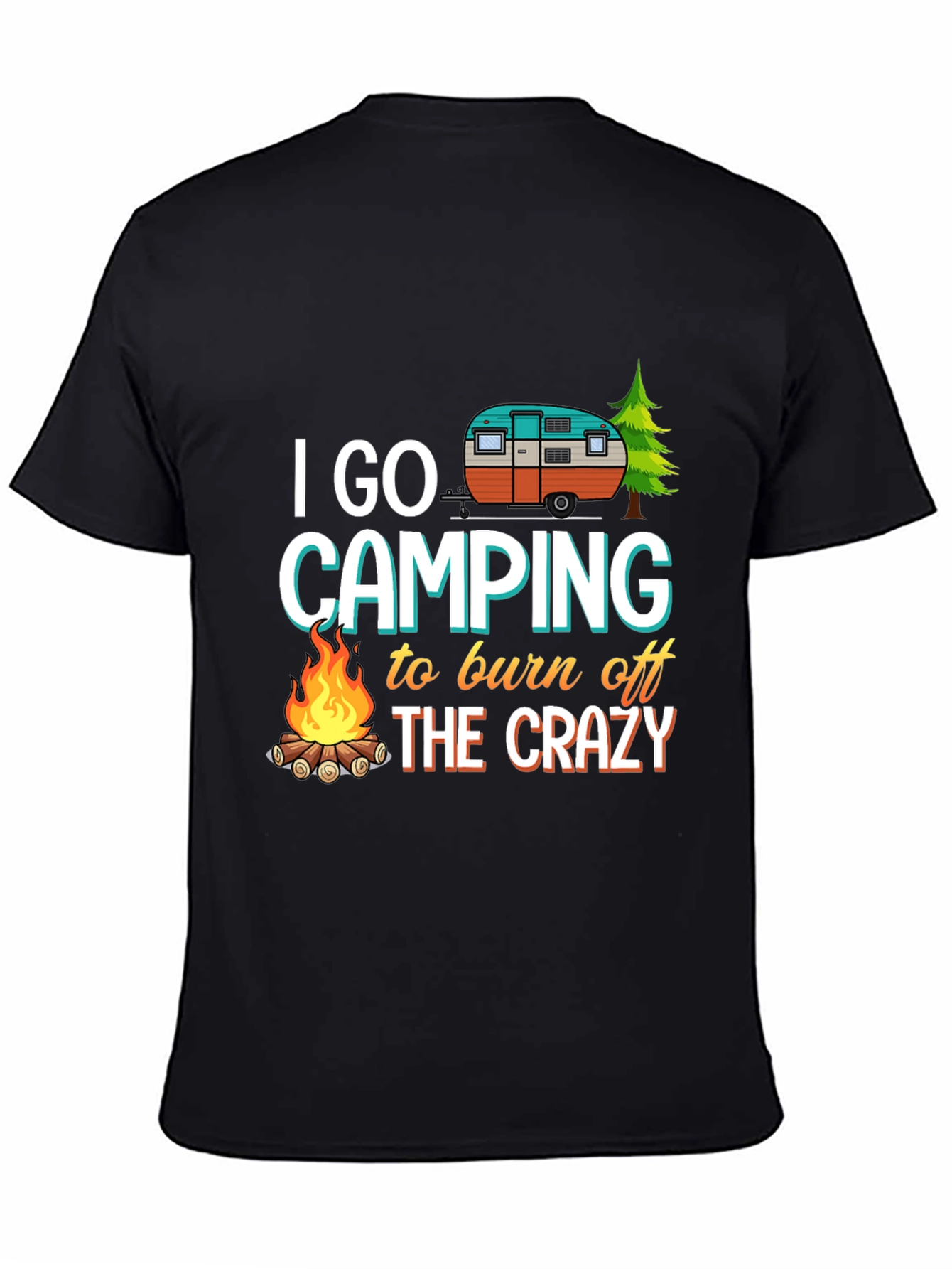 Camping T-Shirt: Burn Off The Crazy