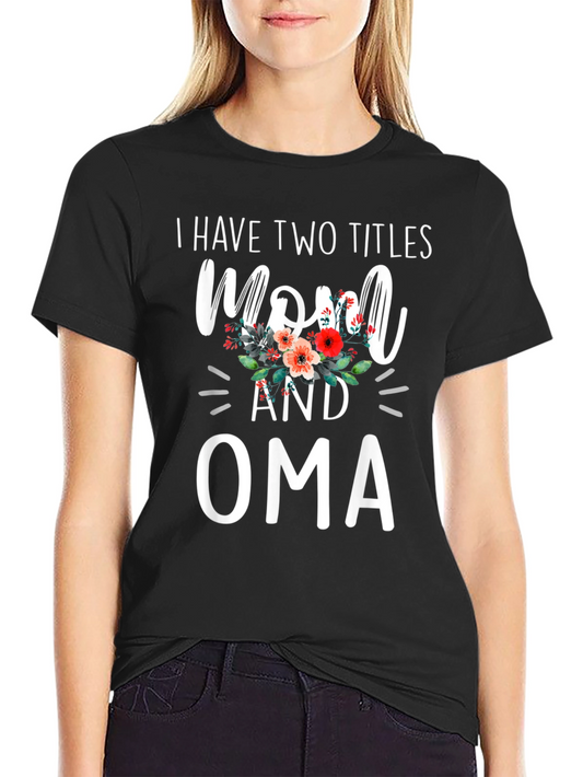 Mom and Oma T-Shirt - Two Titles Floral Design