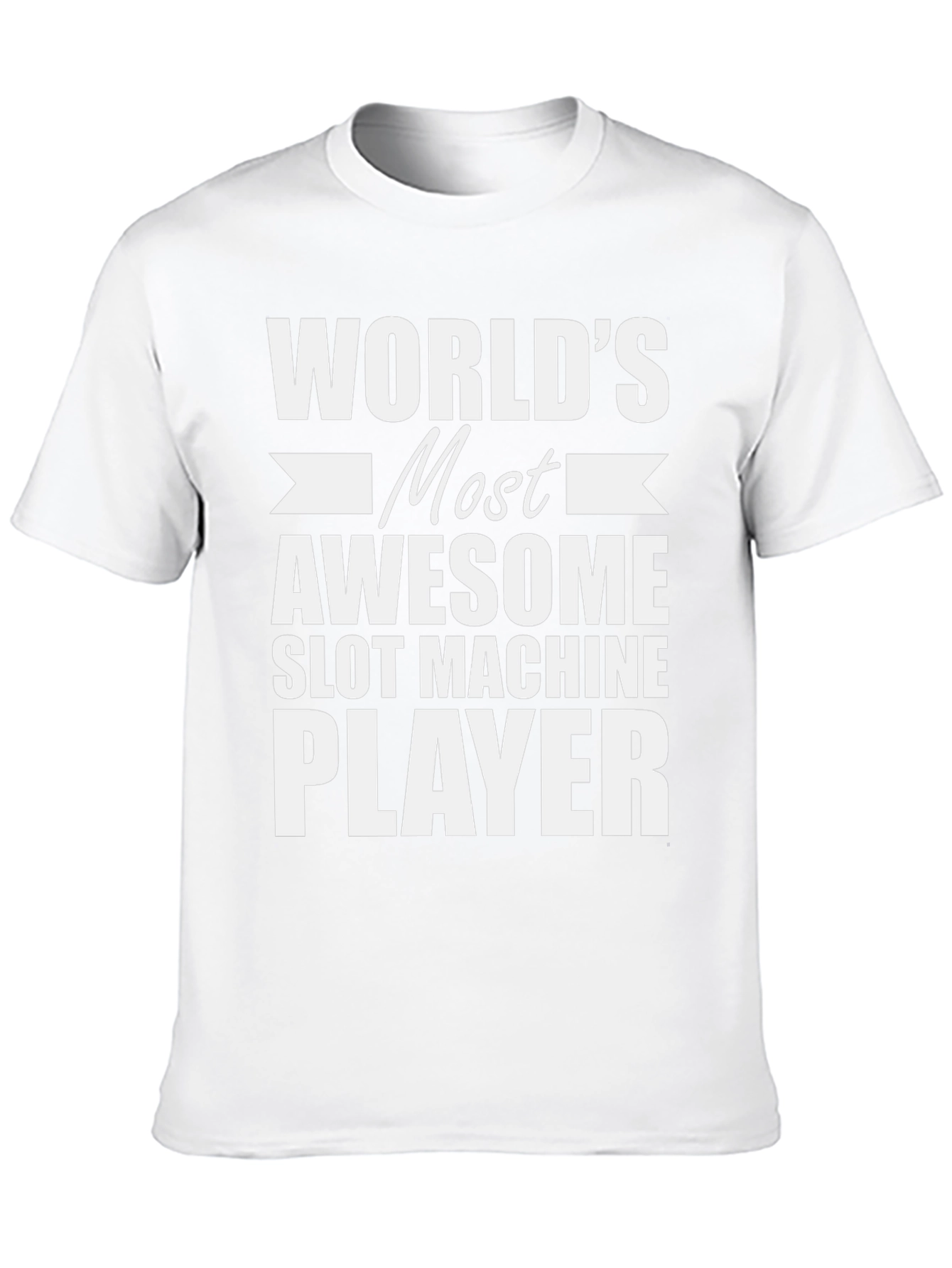 Worlds Most Awesome Slot Machine Player T-Shirt